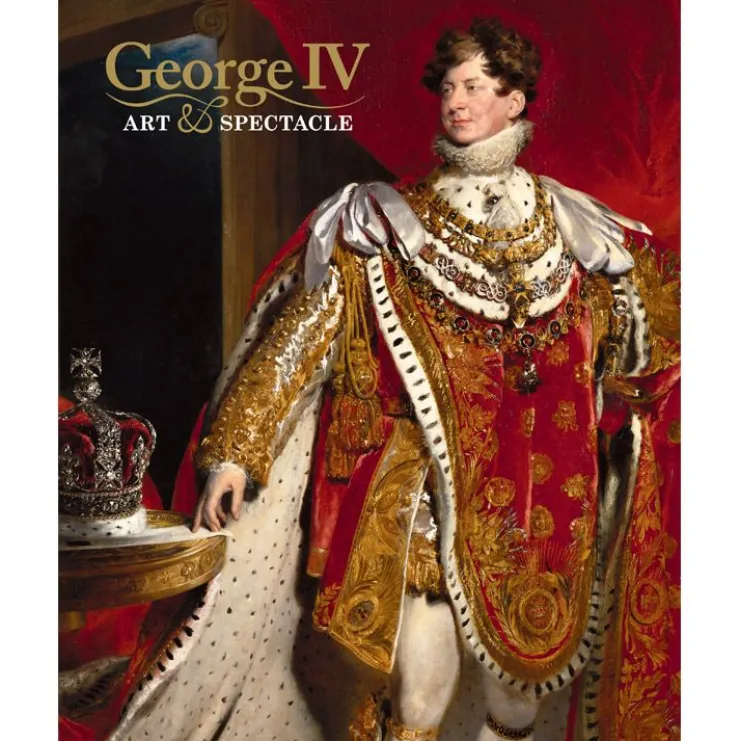 george_iv_art_and_spectacle_0.webp Best Sale George Iv: Art And Spectacle Royal Collection Publications